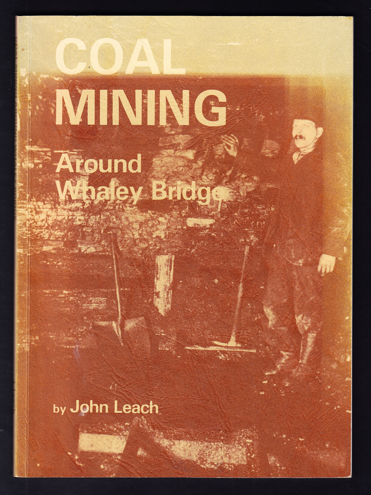 Coal Mining Around WHALEY BRIDGE by John Leach 1992 1st Ed RARE
