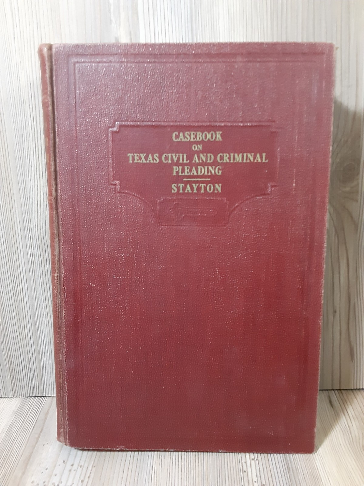 Casebook on Texas Civil and Criminal Pleading Stayton 1953