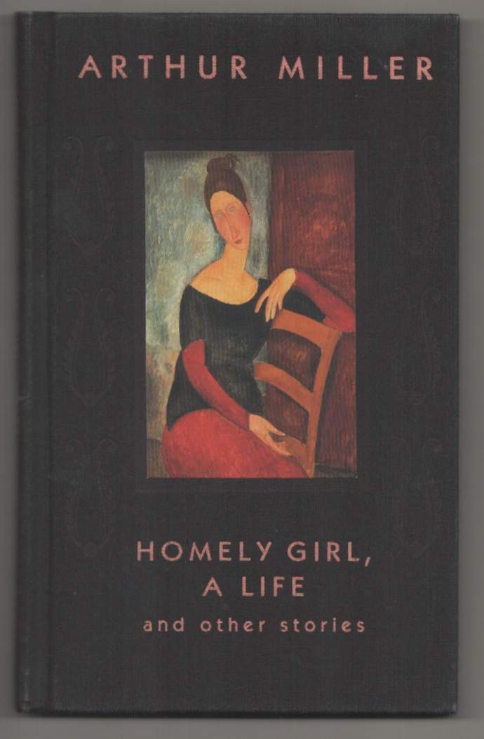 Arthur MILLER / HOMELY GIRL A LIFE AND OTHER STORIES 1st Edition 1995 #187680