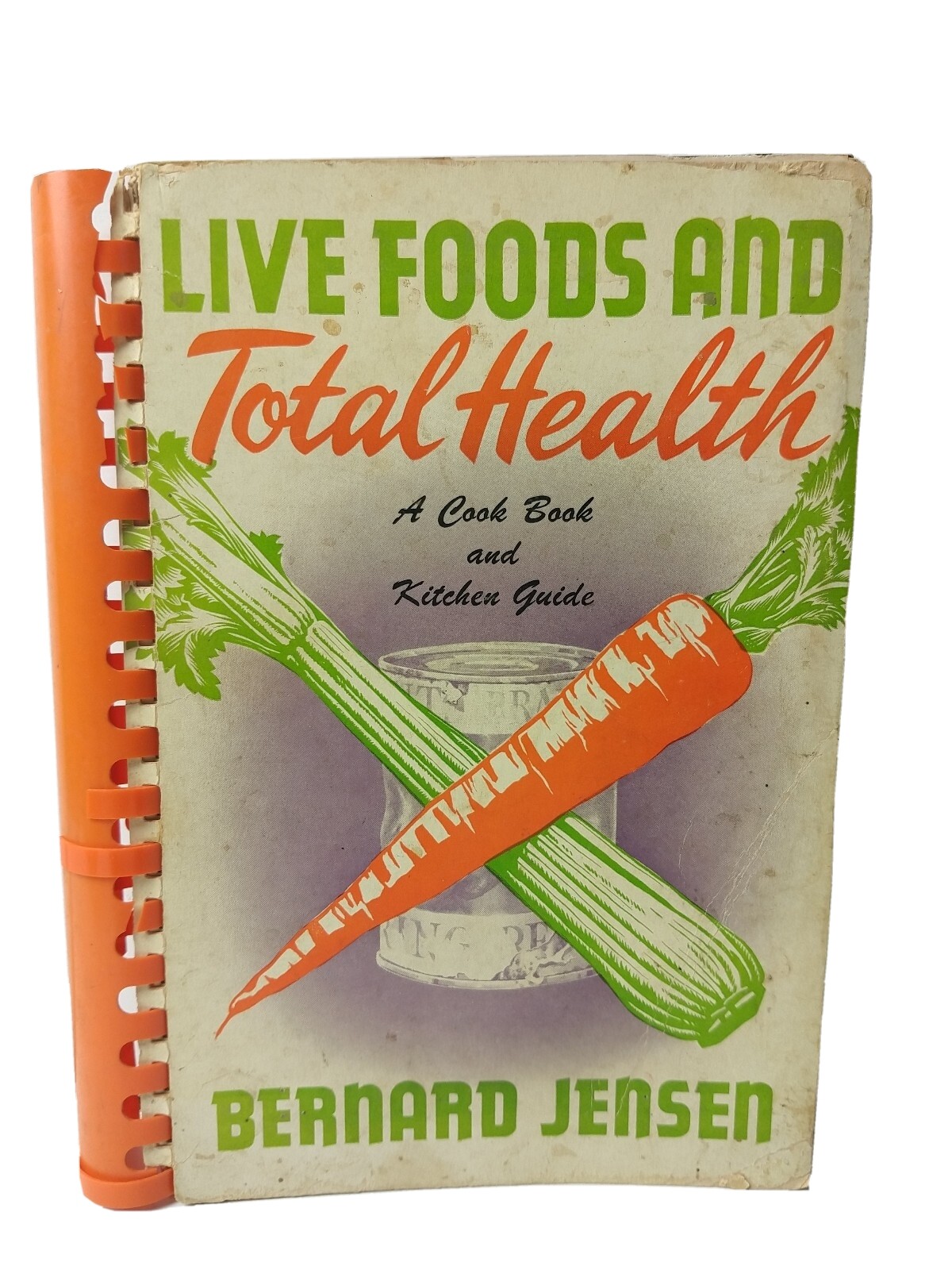 Live Foods And Total Health Bernard Jensen 1952 Vintage Cookbook