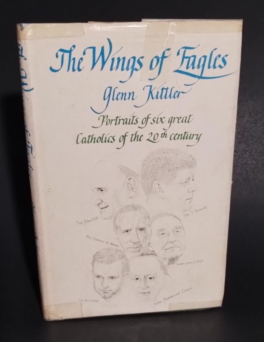 THE WINGS OF EAGLES by Glenn Kittler – six Catholic biographies 1966 Hardcover