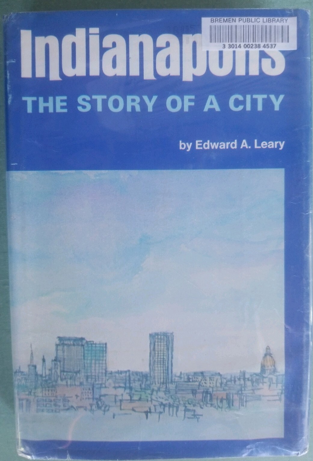 Indianapolis The Story of A City Edward Leary Signed 1st Edition 1971