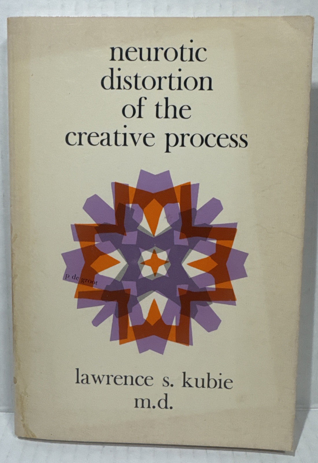 Lawrence S Kubie / Neurotic Distortion of the Creative Process 1971, 14th Print