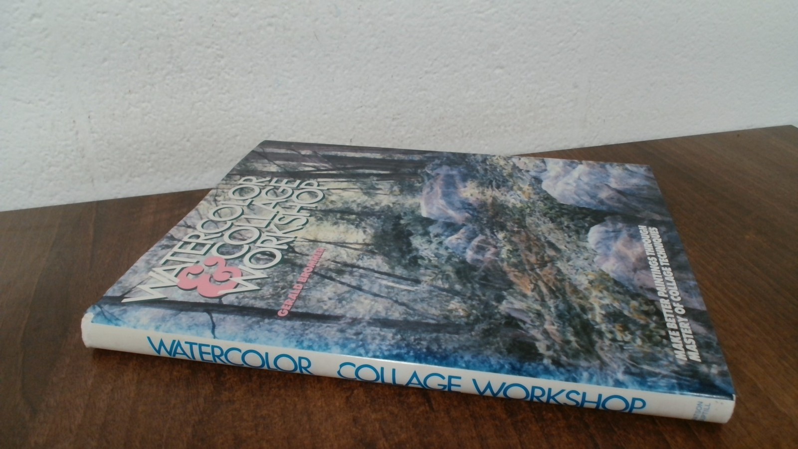 Watercolor and Collage Workshop, Brommer, Gerald, Watson-Guptill