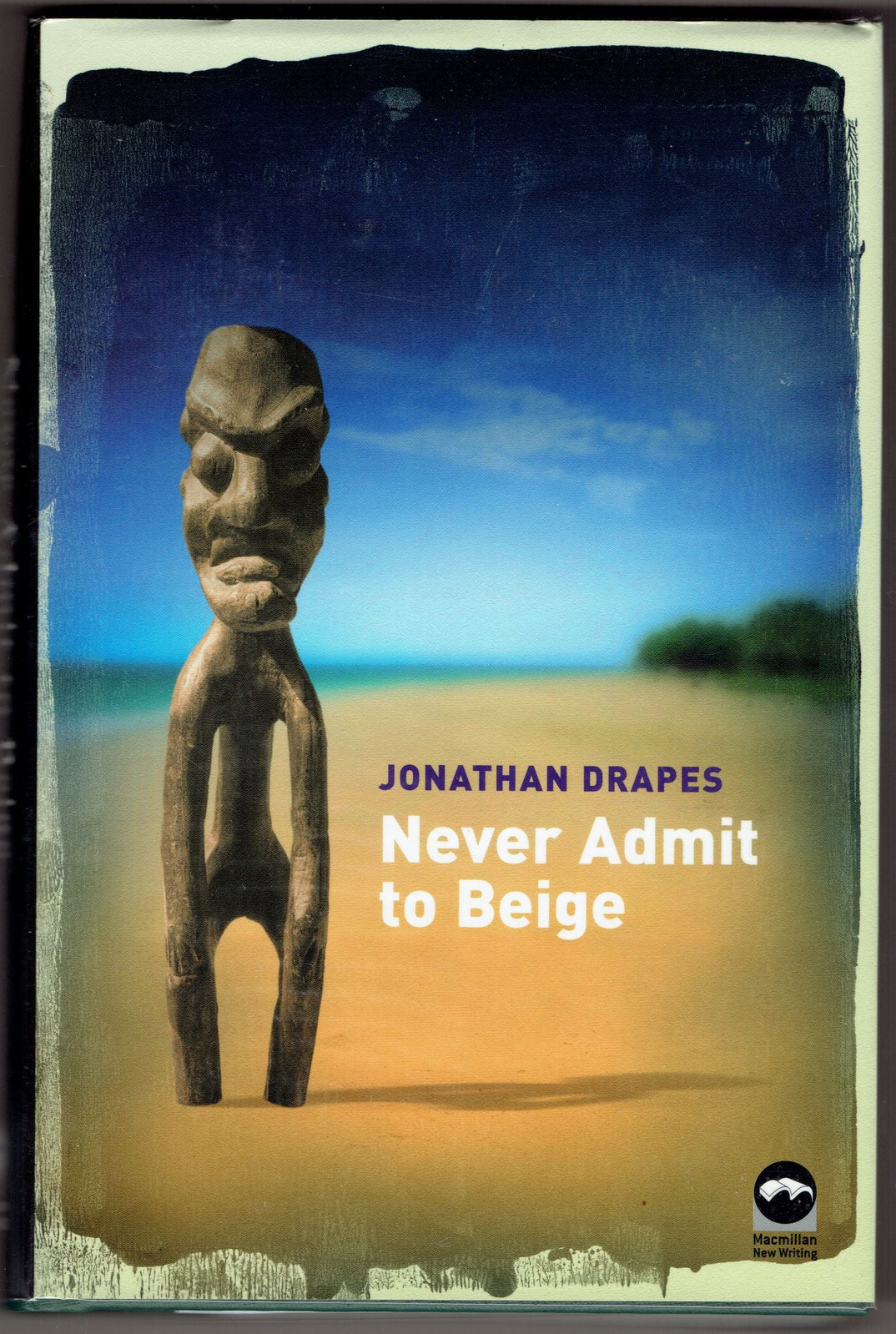 Jonathan Drapes / Never Admit to Beige Signed 1st Edition 2006 #269641