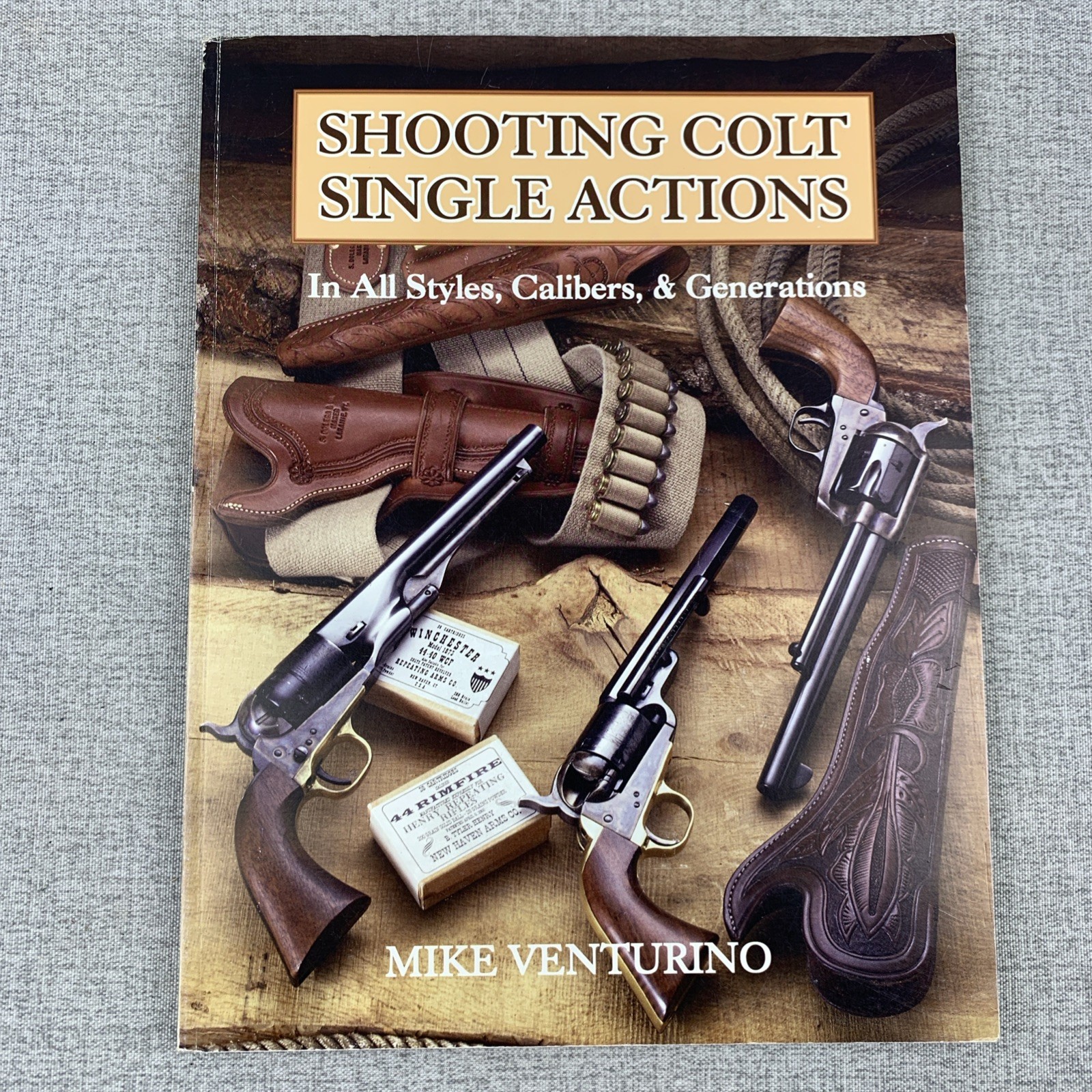 Shooting Colt Single Actions In All Styles, Calibers, & Gens By Mike Venturino