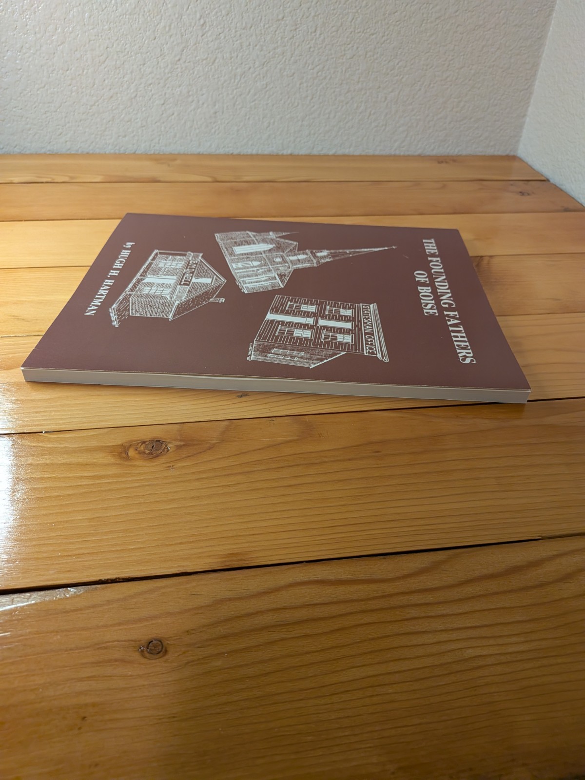 The Founding Fathers of Boise 1863-1875 by Hugh H. Hartman 1st Ed 1989 Idaho…