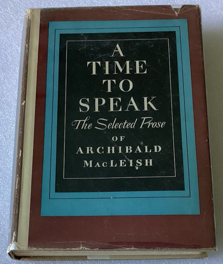 A TIME TO SPEAK: THE SELECTED PROSE OF ARCHIBALD MacLEISH/GOOD+ 1941 HC/DJ