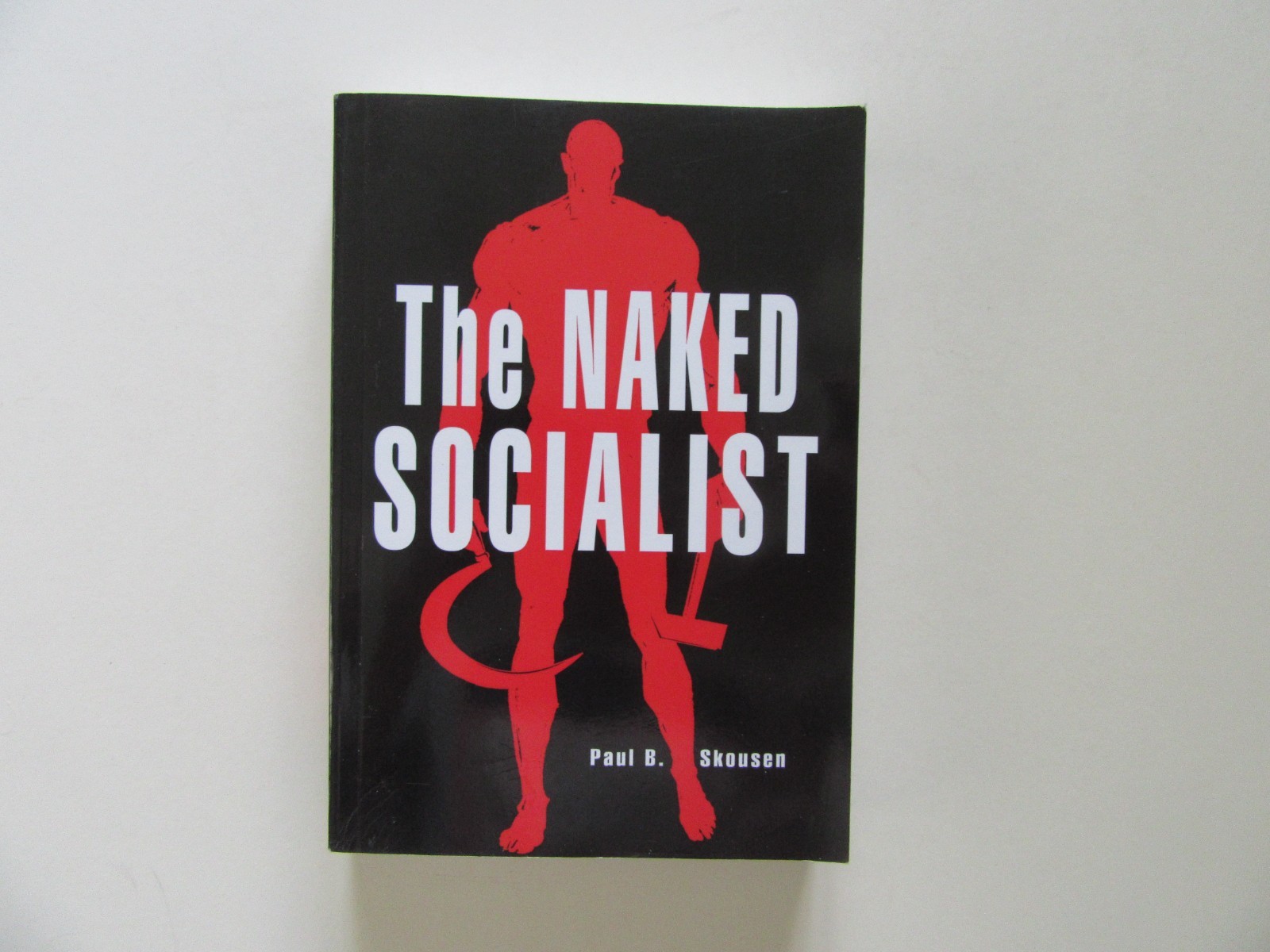 The Naked Socialist by Paul B. Skousen – Ensign Pub., 2014 Inscribed by Author