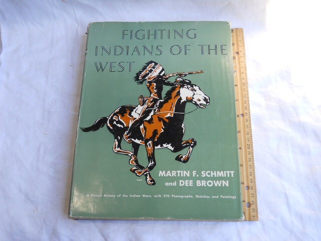 Fighting Indians of the West Martin Schmitt (1st Ed.) Native American Photos