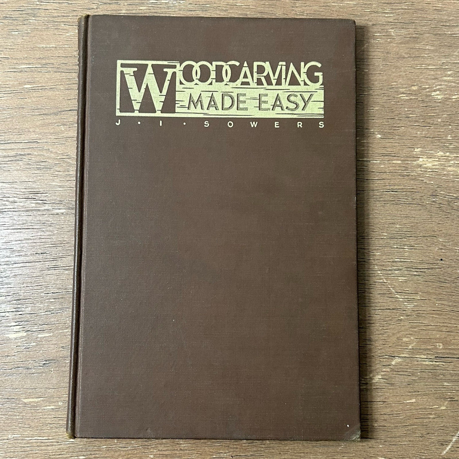 Wood Carving Made Easy J.I. Sowers 1939 Hardcover Book 3rd Printing Wood Working