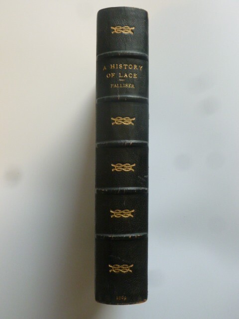 HISTORY OF LACE by Mrs Bury Palliser (2nd edition, 1869)