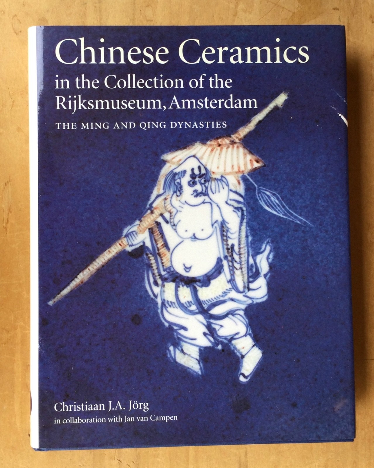 Chinese Ceramics in the Collection of the Rijksmuseum Christiaan Jörg HC/DJ 1997