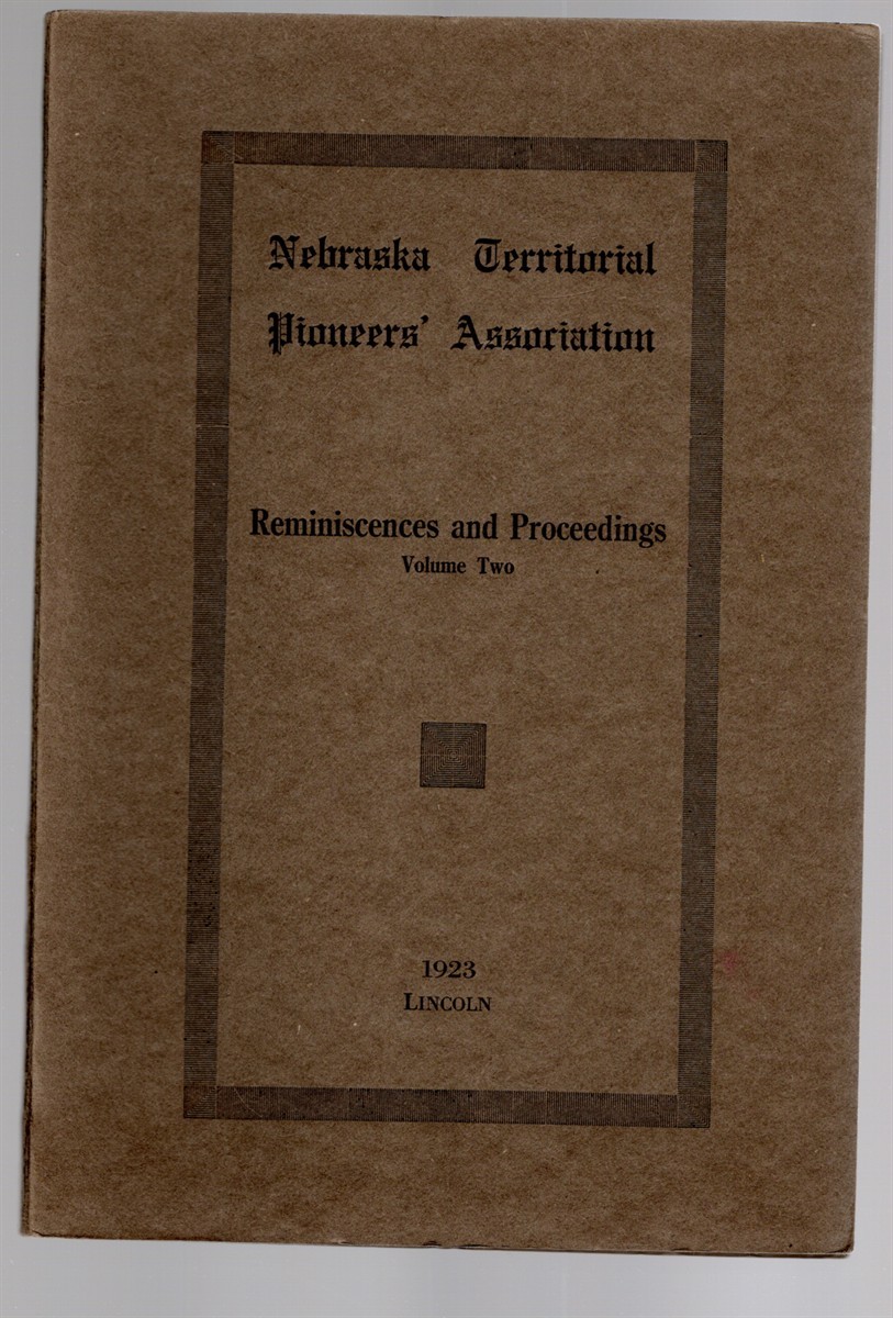 Nebraska Territorial Pioneers‘ Association Reminiscences and Proceedings Volume