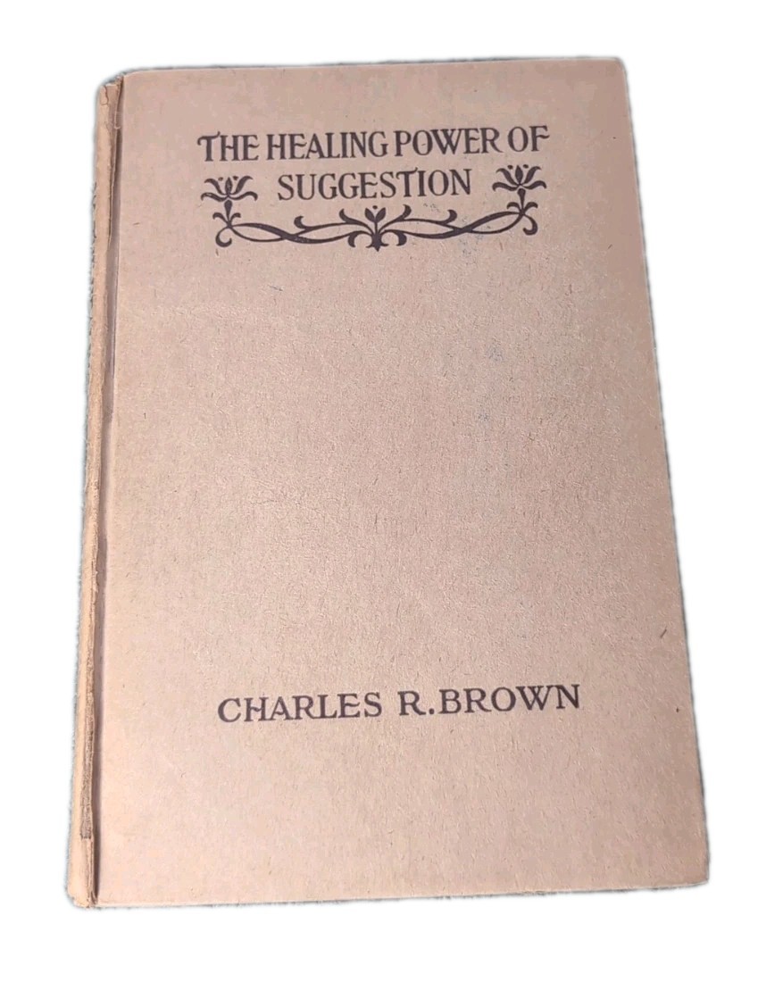 [Rare] [1st ed] Charles Brown, The Healing Power of Suggestion, 1910 metaphysics