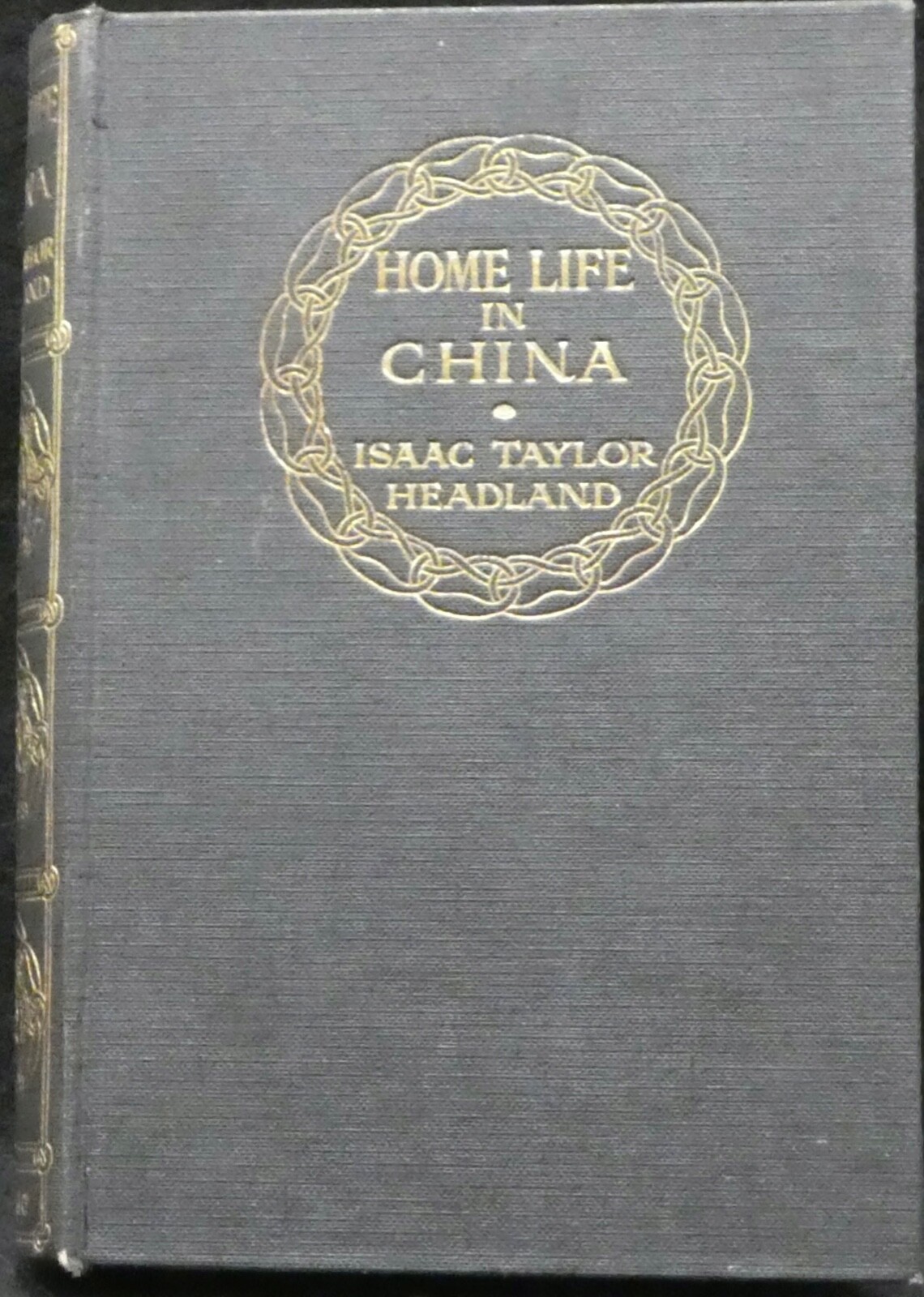 Headland, Isaac Taylor. Home Life in China. First American Edition