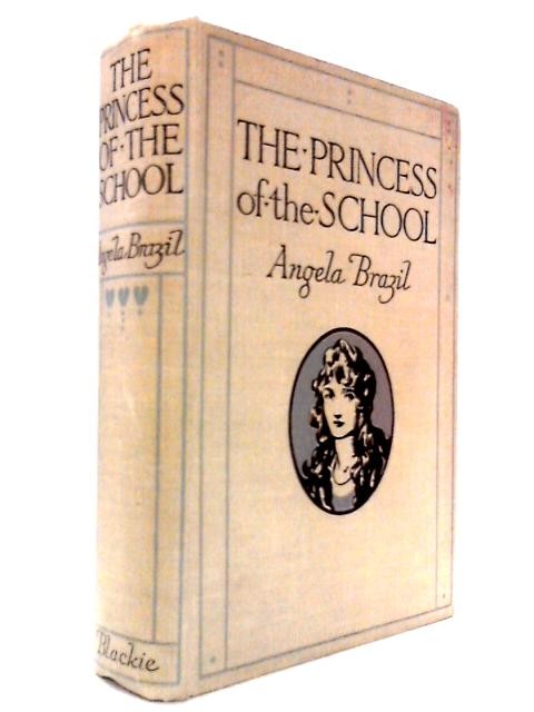 The Princess Of The School (Angela Brazil) (ID:78519)