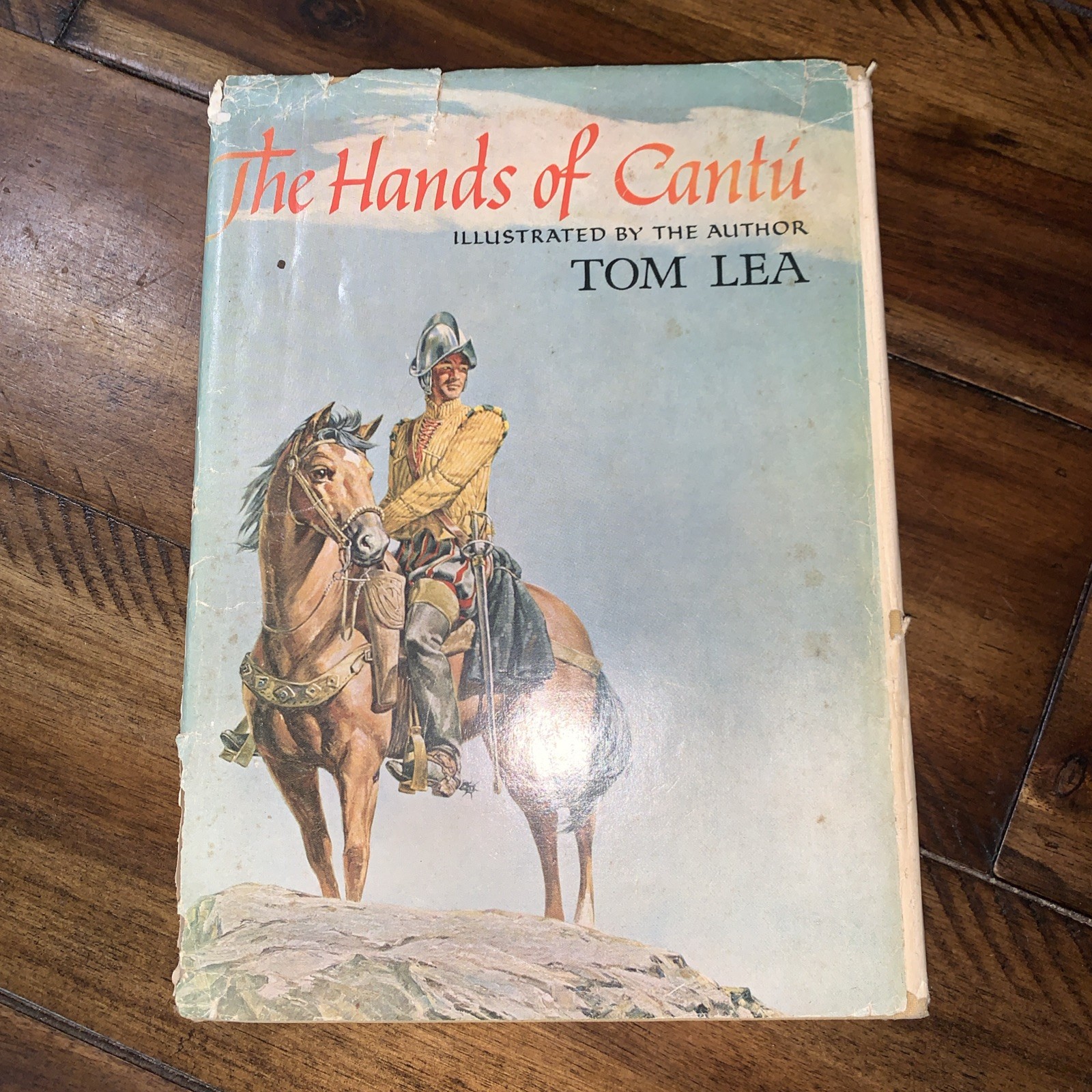 The Hands of Cantu by Tom Lea. HB 1964 2nd Printing Horses in New World