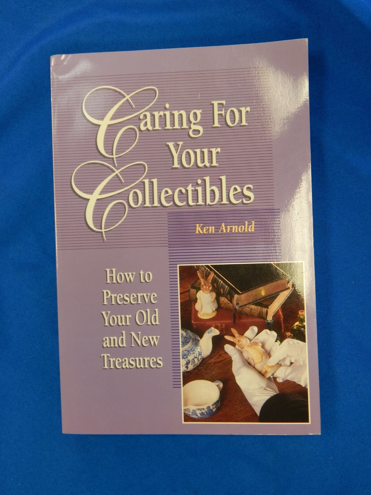 Krause Publications Caring for Your Collectibles Preservation Guide 1996