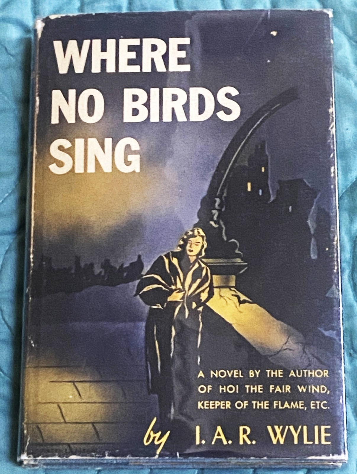 I A R Wylie / WHERE NO BIRDS SING 1st Edition 1947
