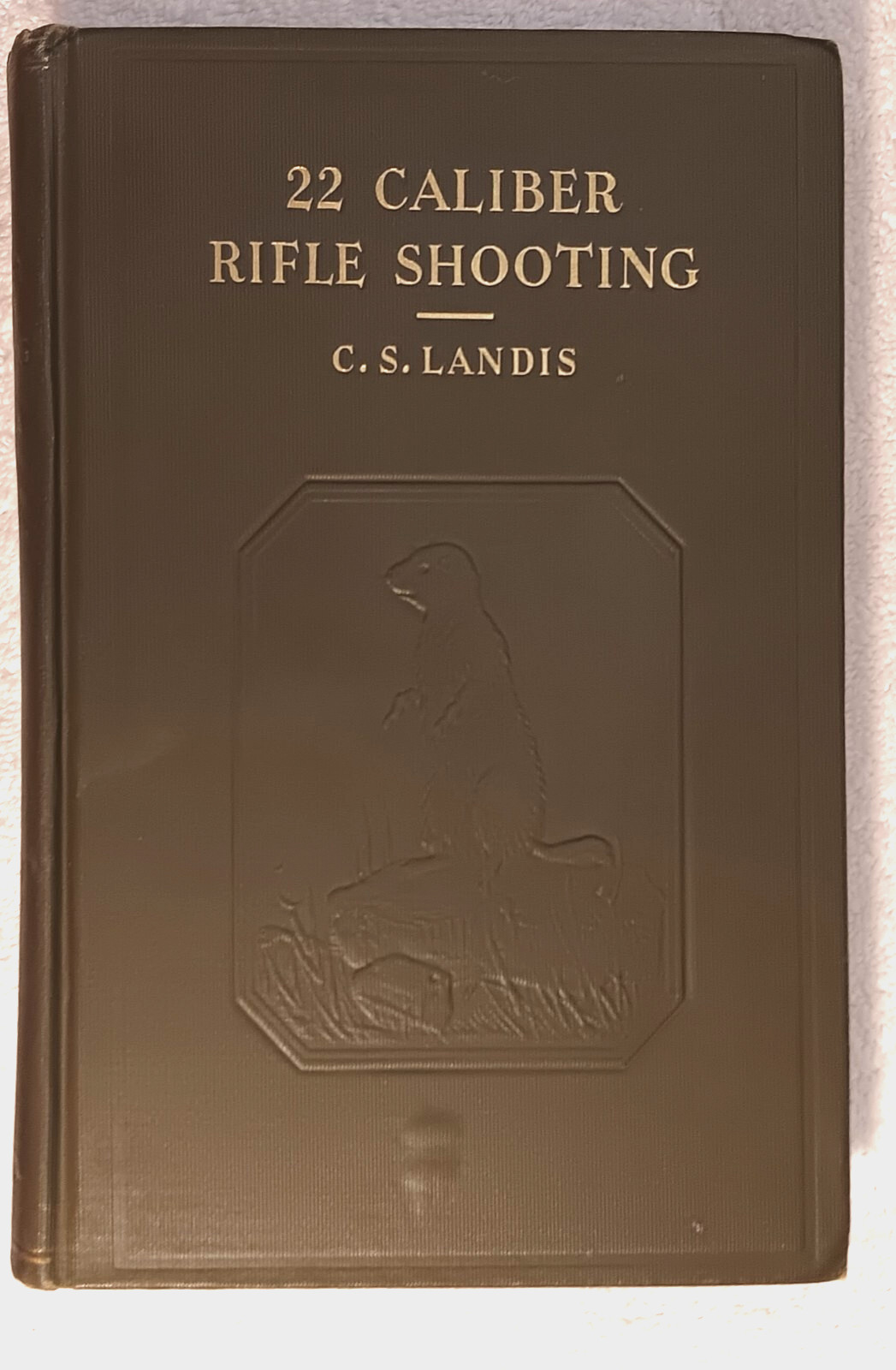 .22 Caliber Rifle Shooting • C.S. Landis (1932 1st Ed, No DJ, Good) Hardcover