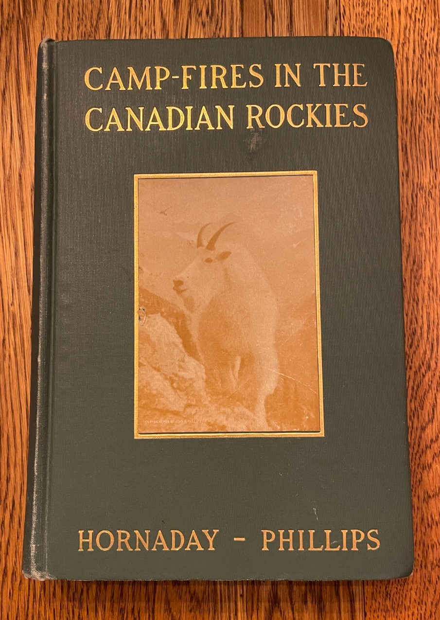 Hornaday & Phillips, CAMP-FIRES IN THE CANADIAN ROCKIES, First Edition 1906 Maps