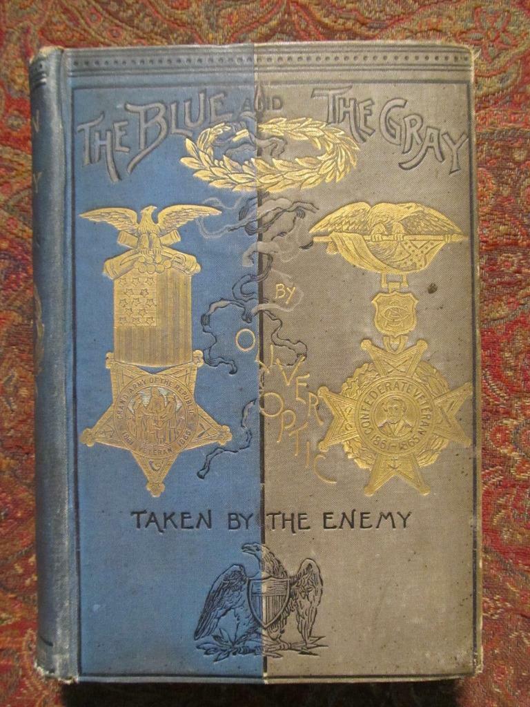 TAKEN BY THE ENEMY – CIVIL WAR THE BLUE AND THE GRAY SERIES – BY OLIVER OPTIC