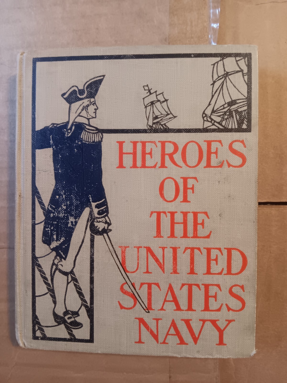 Hero’s Of The United States Navy . 1899 James Hartwell .Vintage Hardback . B1