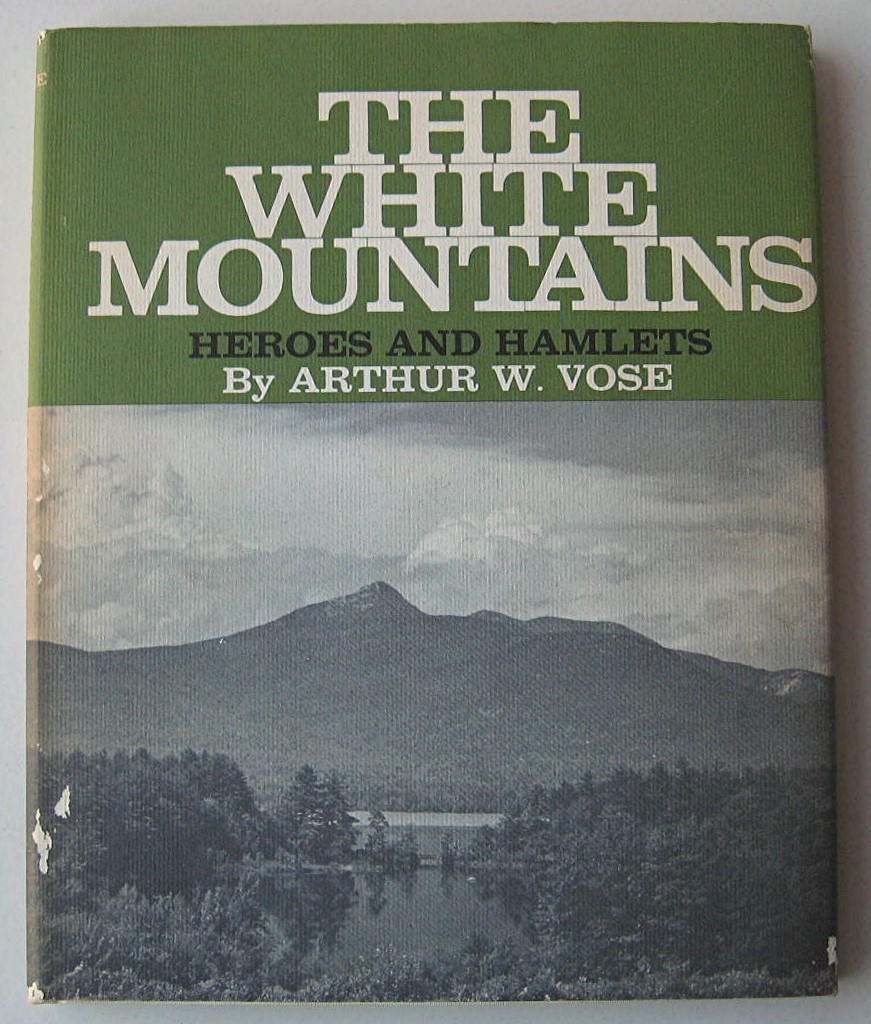 THE WHITE MOUNTAINS Heroes and Hamlets Arthur W. Vose ILLUS HC DJ 1968 1st Ed 48