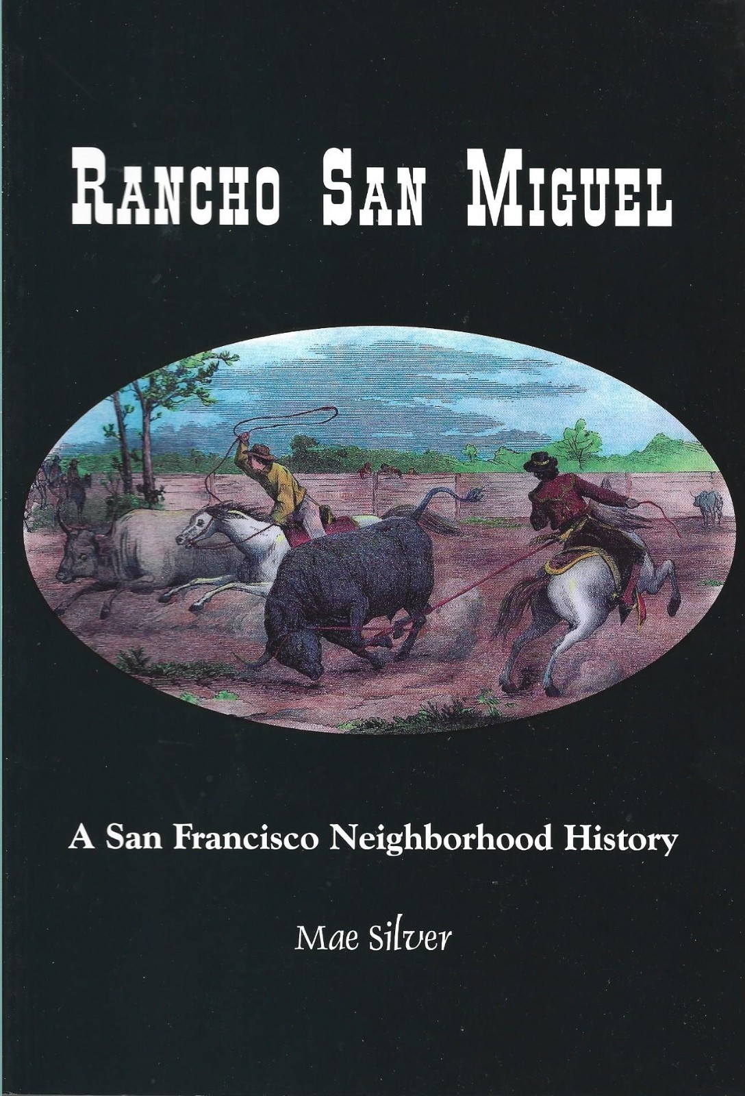 Rancho San Miguel a San Francisco Neighborhood History 2001 2nd Ed ~Mae Silver
