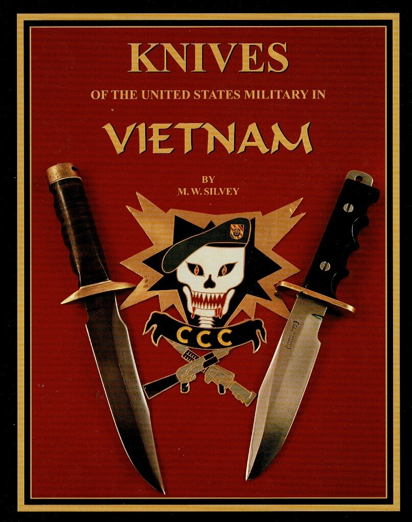 KNIVES OF THE UNITED STATES MILITARY IN VIETNAM Silvey, Michael W.