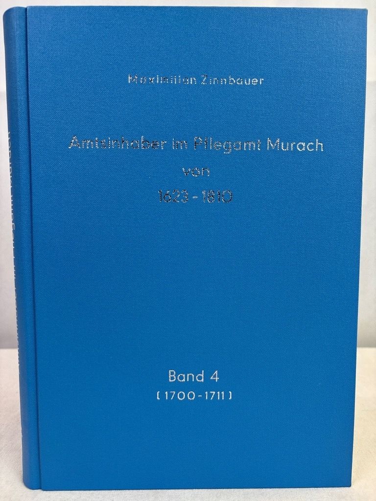 Die Pfleger, Pflegverwalter, …im Pflegamt Murach, 1623-1810, Band 4.