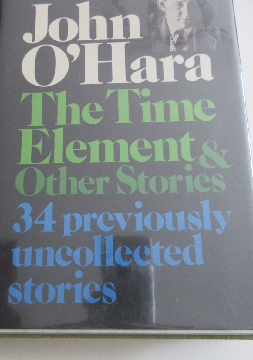 John O’HARA / The Time Elements and Other Stories 1st Edition 1972 HCDJ