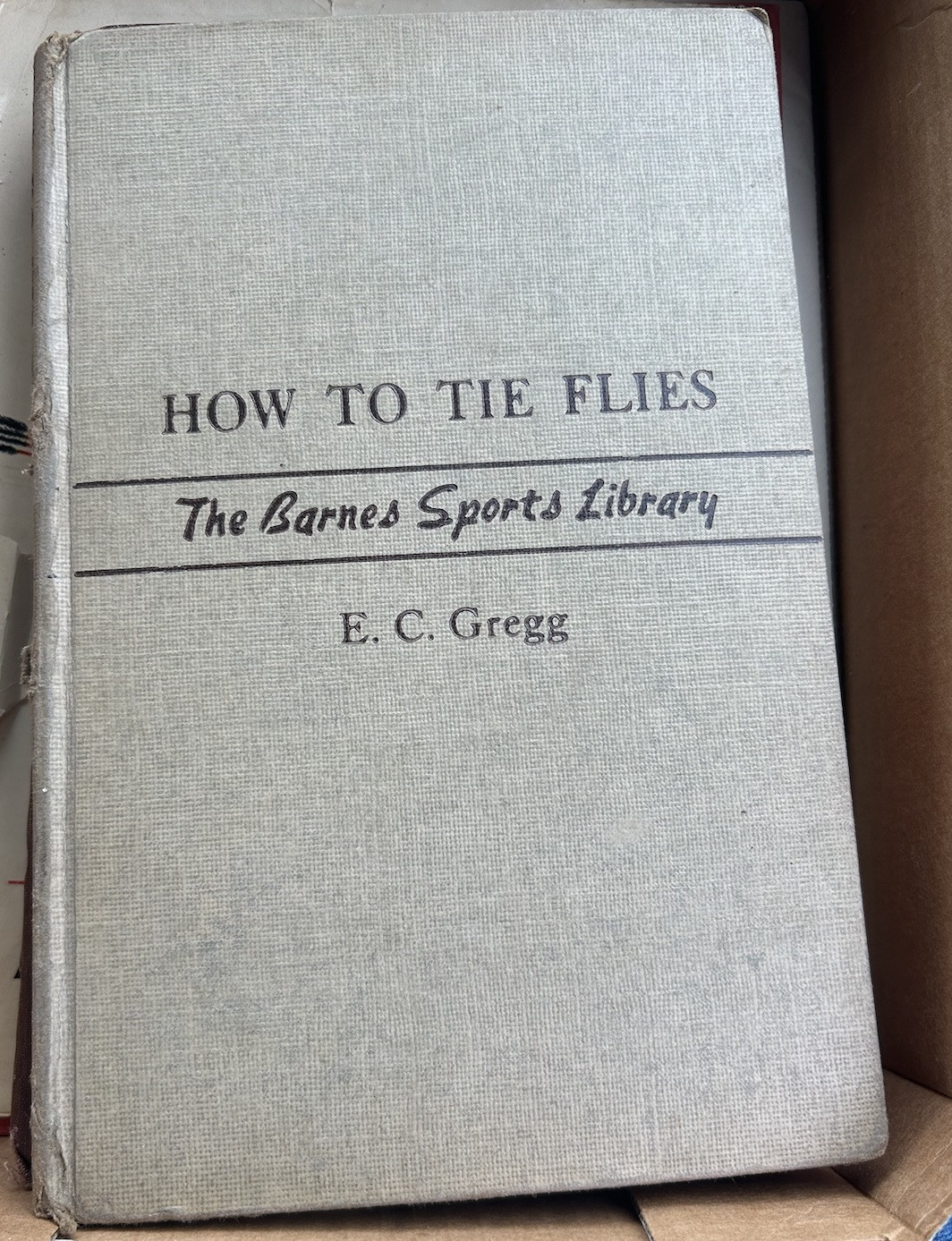 How To Tie Flies by E C Gregg First 1st Edition VG HC 1940 #Y6