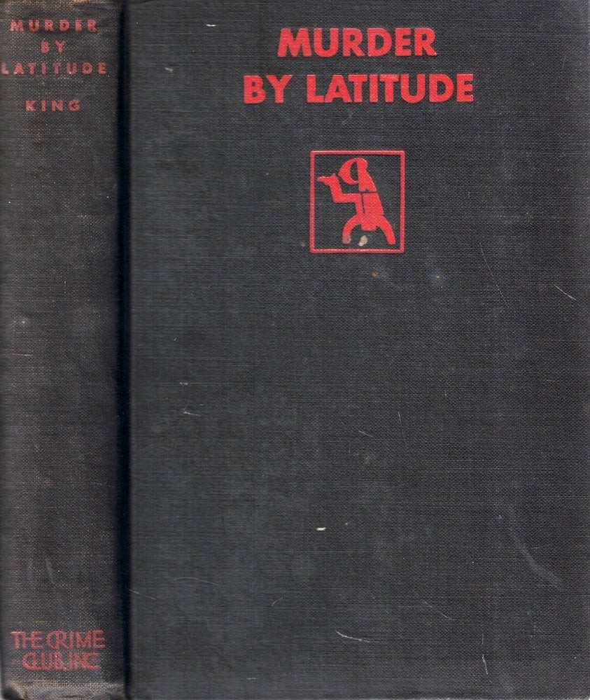 Rufus King / Murder by Latitude 1st Edition 1930