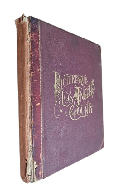 Picturesque Los Angeles County California – Illustrative & Descriptive 1887 HC