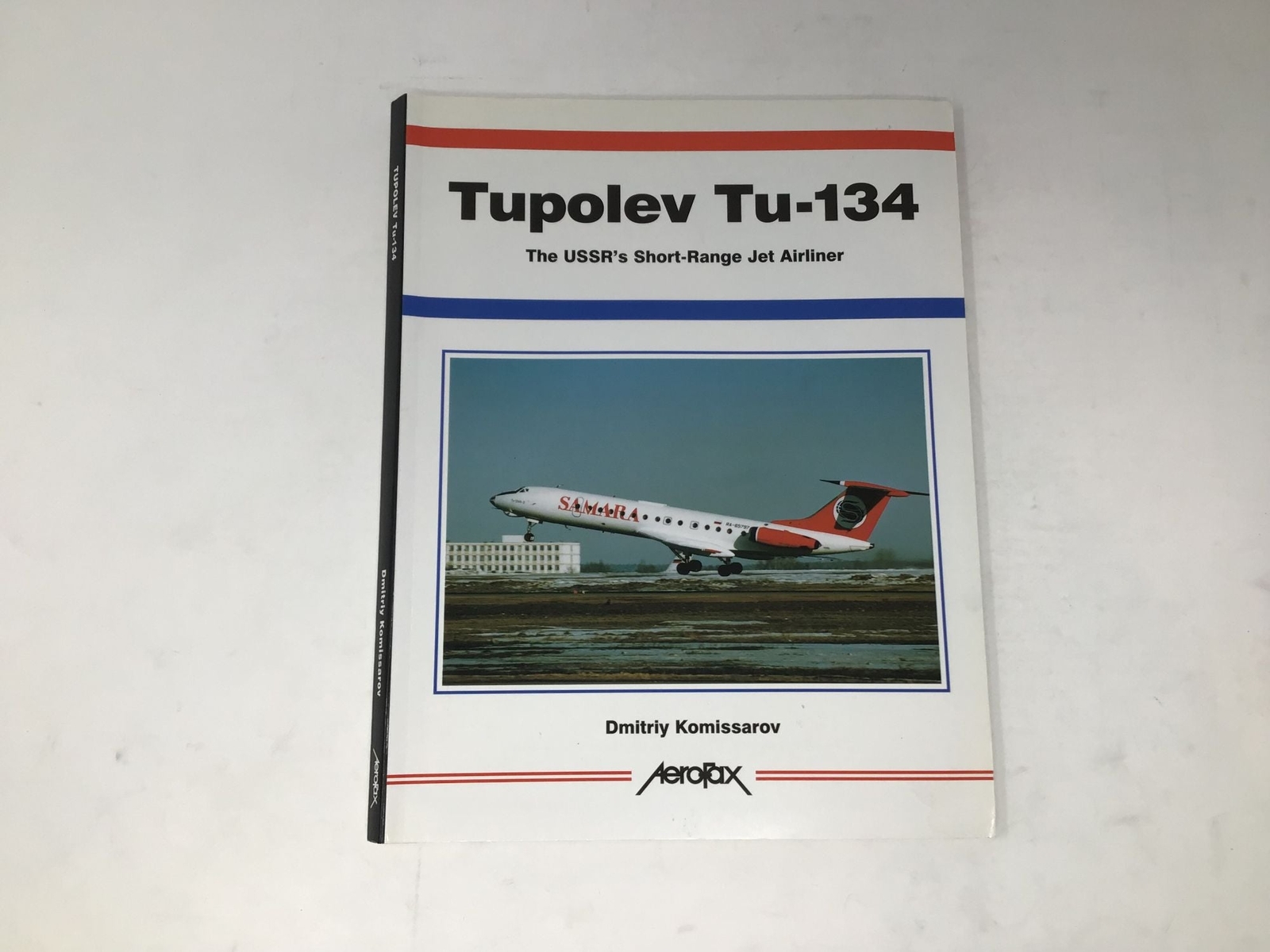 Tupolev Tu-134 The USSR’s Short-Range Jetliner -Aerofax Series by Dmitriy 1st Ed