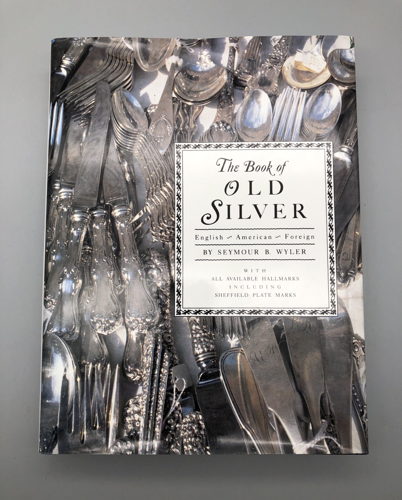 Book of Old Silver : English, American, Foreign by Seymour B. Wyler (1937,…