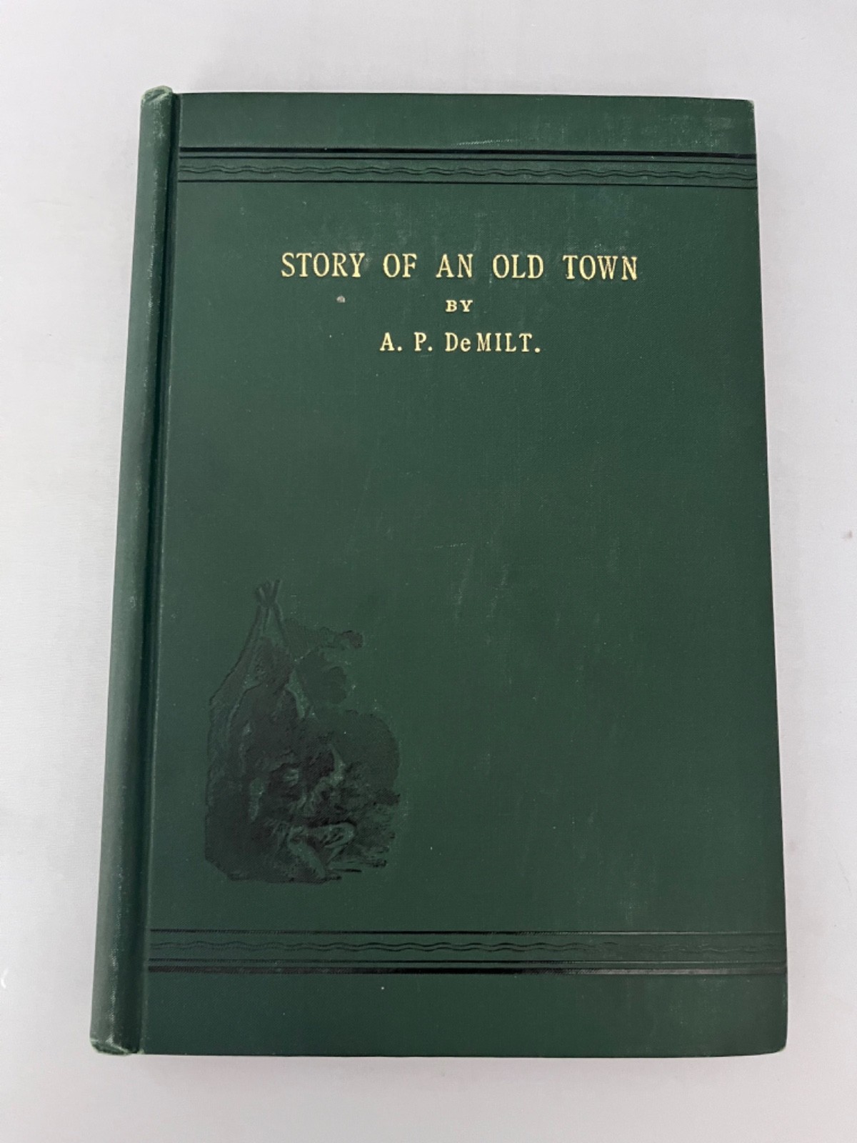 „Story of an Old Town“ A.P. DeMilt. 1902. 1st ed. Nebraska. Adams 6-Guns #581.