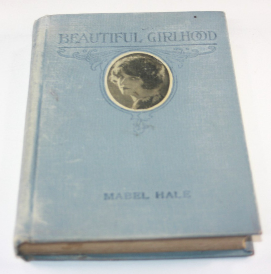BEAUTIFUL GIRLHOOD by Mabel Hale 1922 HC ANTIQUE BOOK