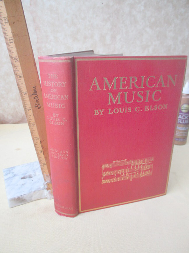 THE HISTORY Of AMERICA MUSIC,1915,Louis C. Elson,Revised Ed,Illustrated