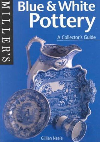 Blue & White Pottery: A Collector’s Guide (Miller’s Collector’s Guides) by
