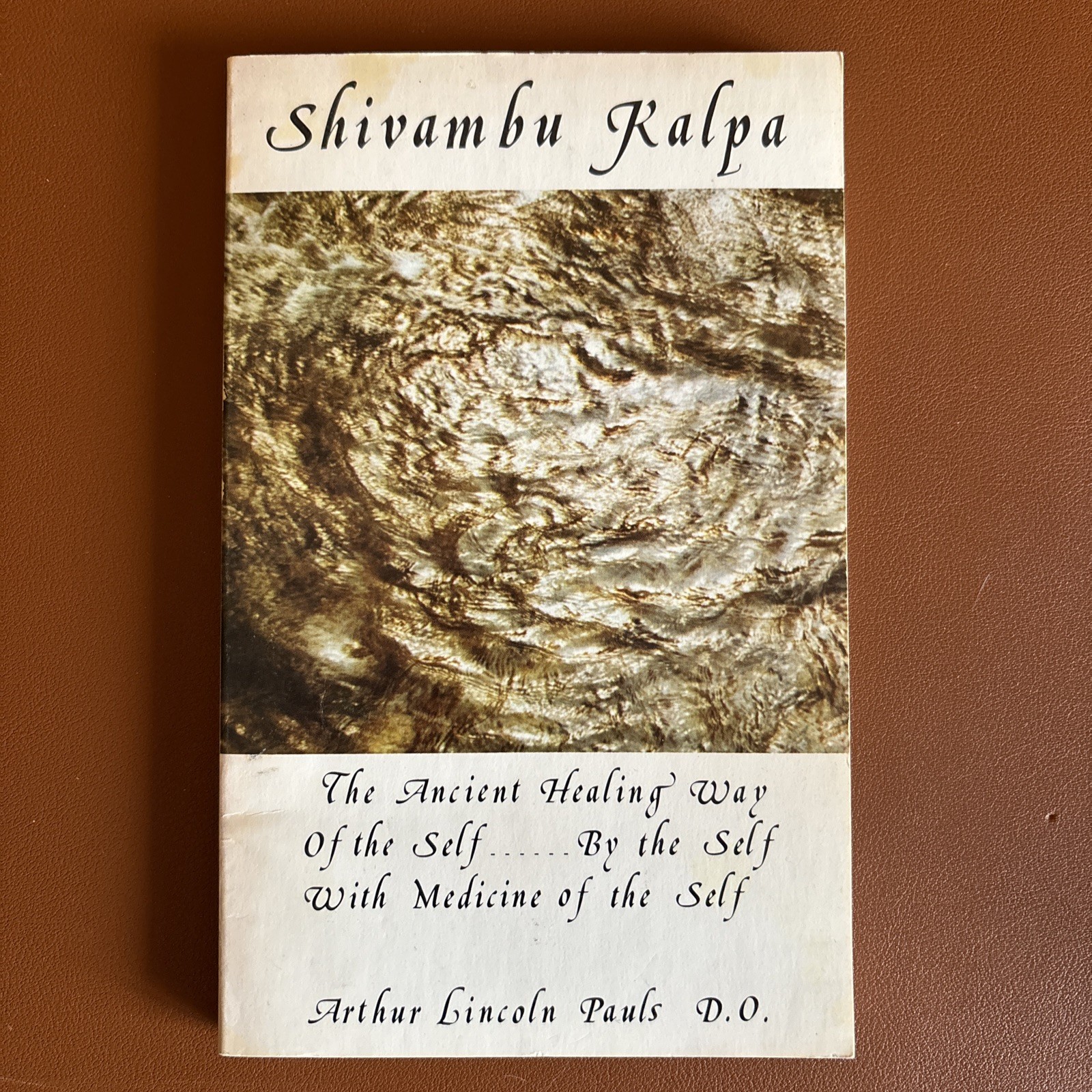 Shivambu Kalpa – Arthur Lincoln Pauls (1st edition) Ortho-Bionomy Pub., 1978