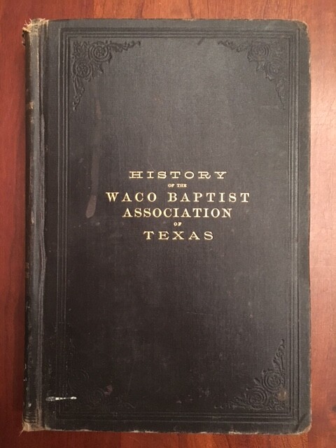 RARE 1897 History of the Waco Baptist Association of Texas, Churches, Pastors TX