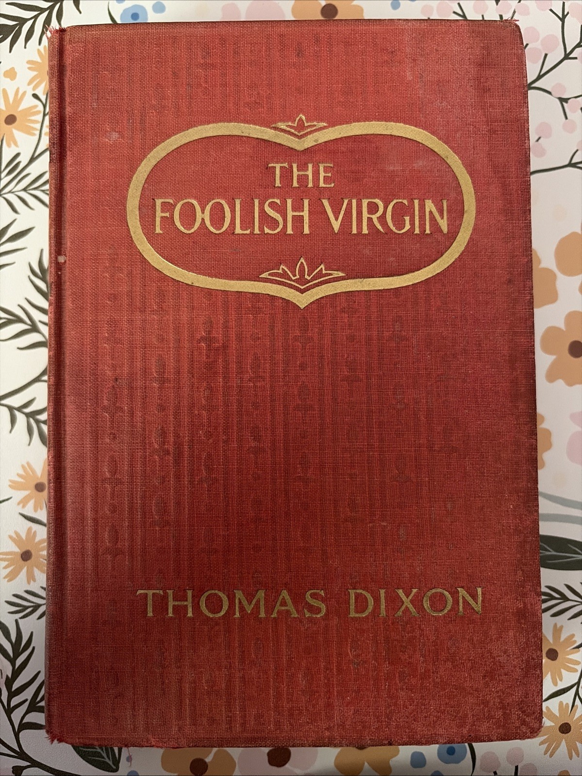 The Foolish Virgin By Thomas Dixon Antique Hardcover 1st Edition 1915