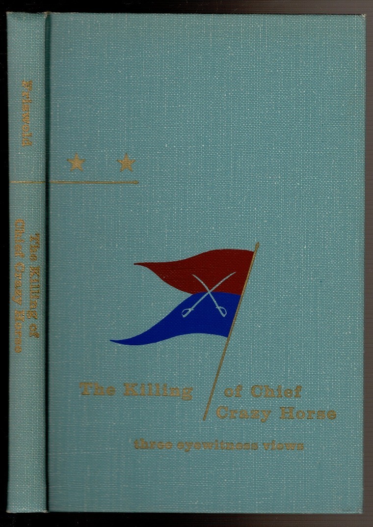 THE KILLING OF CHIEF CRAZY HORSE. Clark, Robert A. editor. 1976 1st edition.