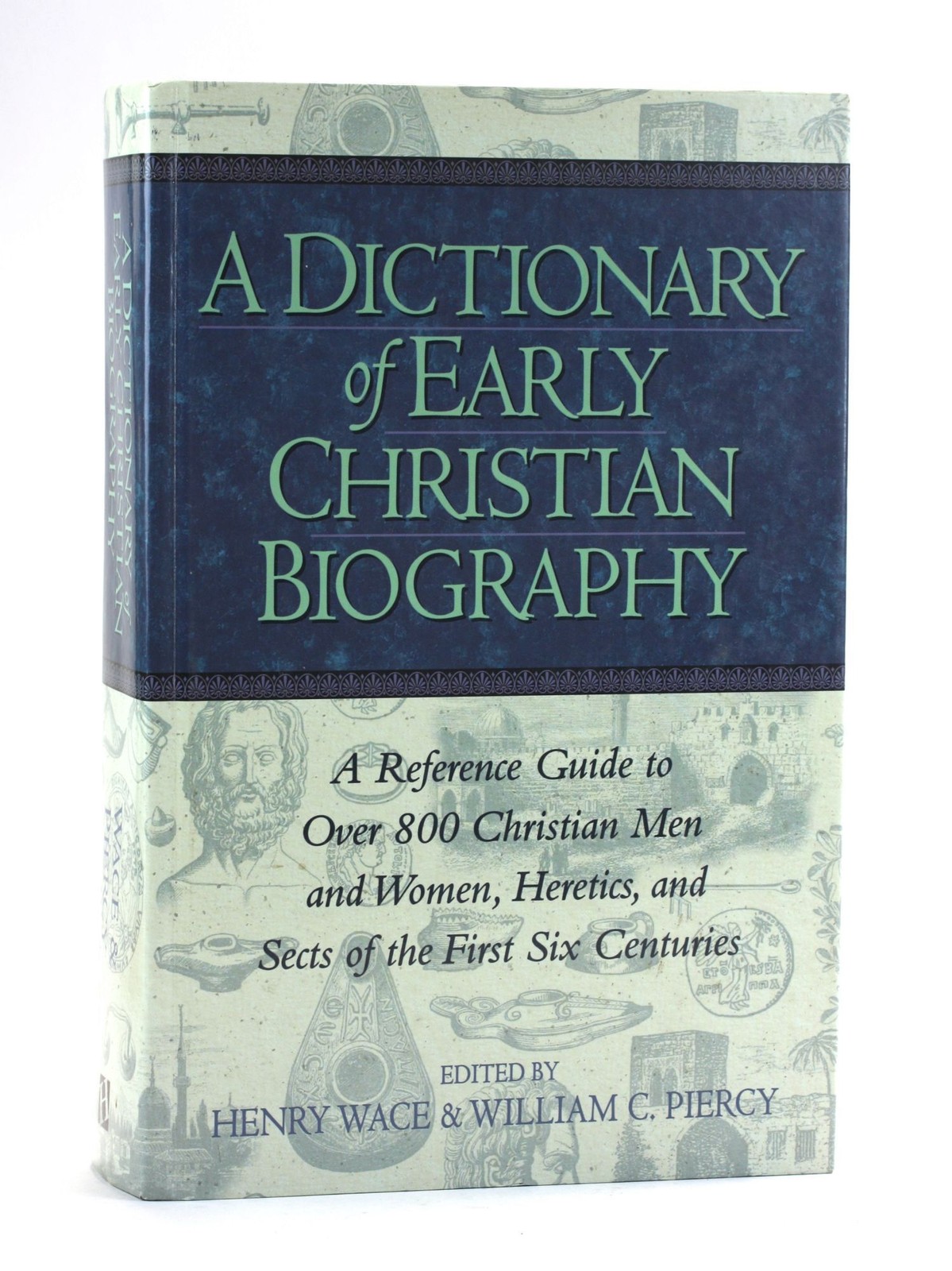 Henry Wace / Dictionary of Early Christian Biography 1st Edition 1999