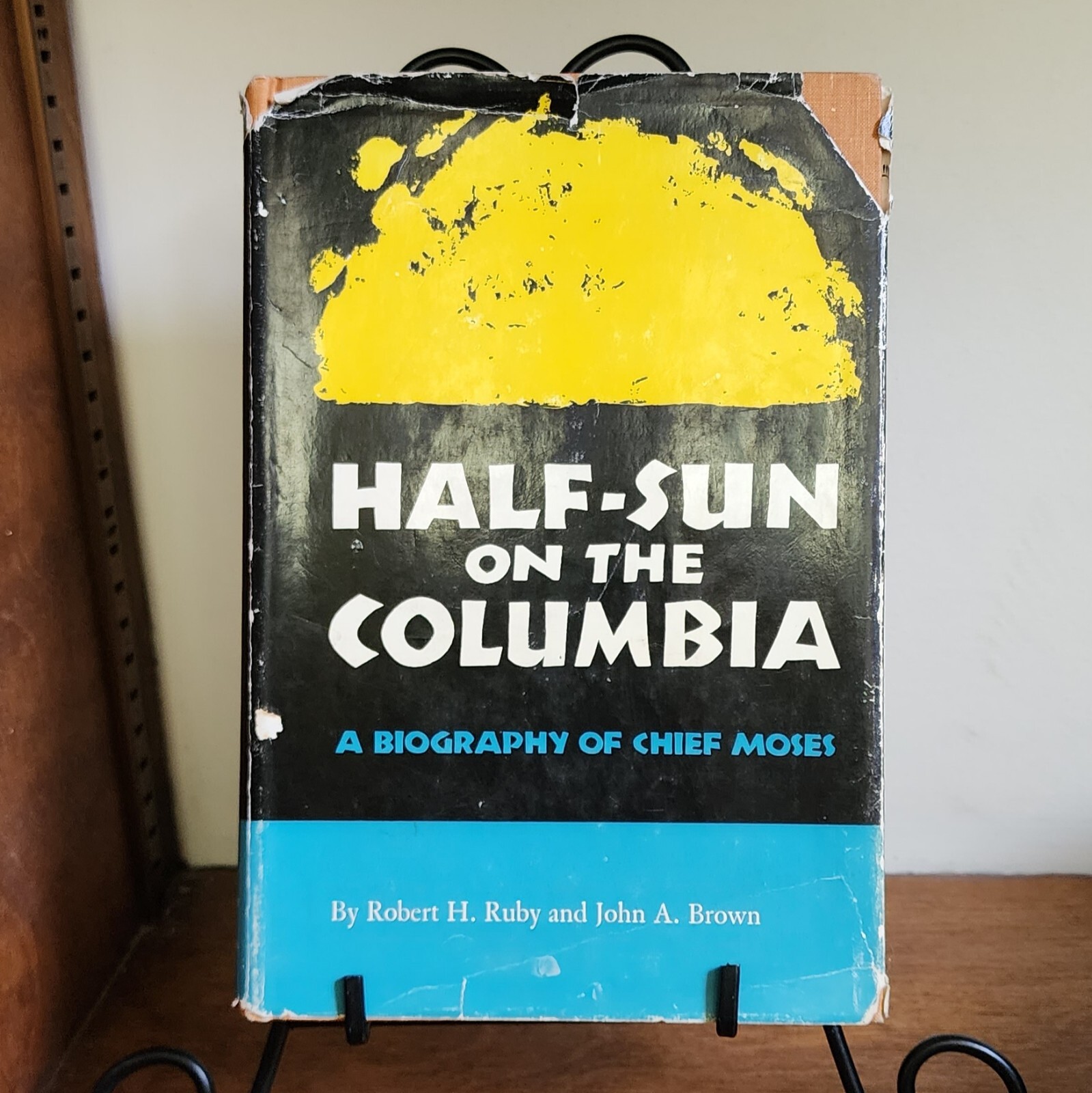 Half-Sun on the Columbia A Biography of Chief Moses 1966 : Robert H. Ruby SIGNED