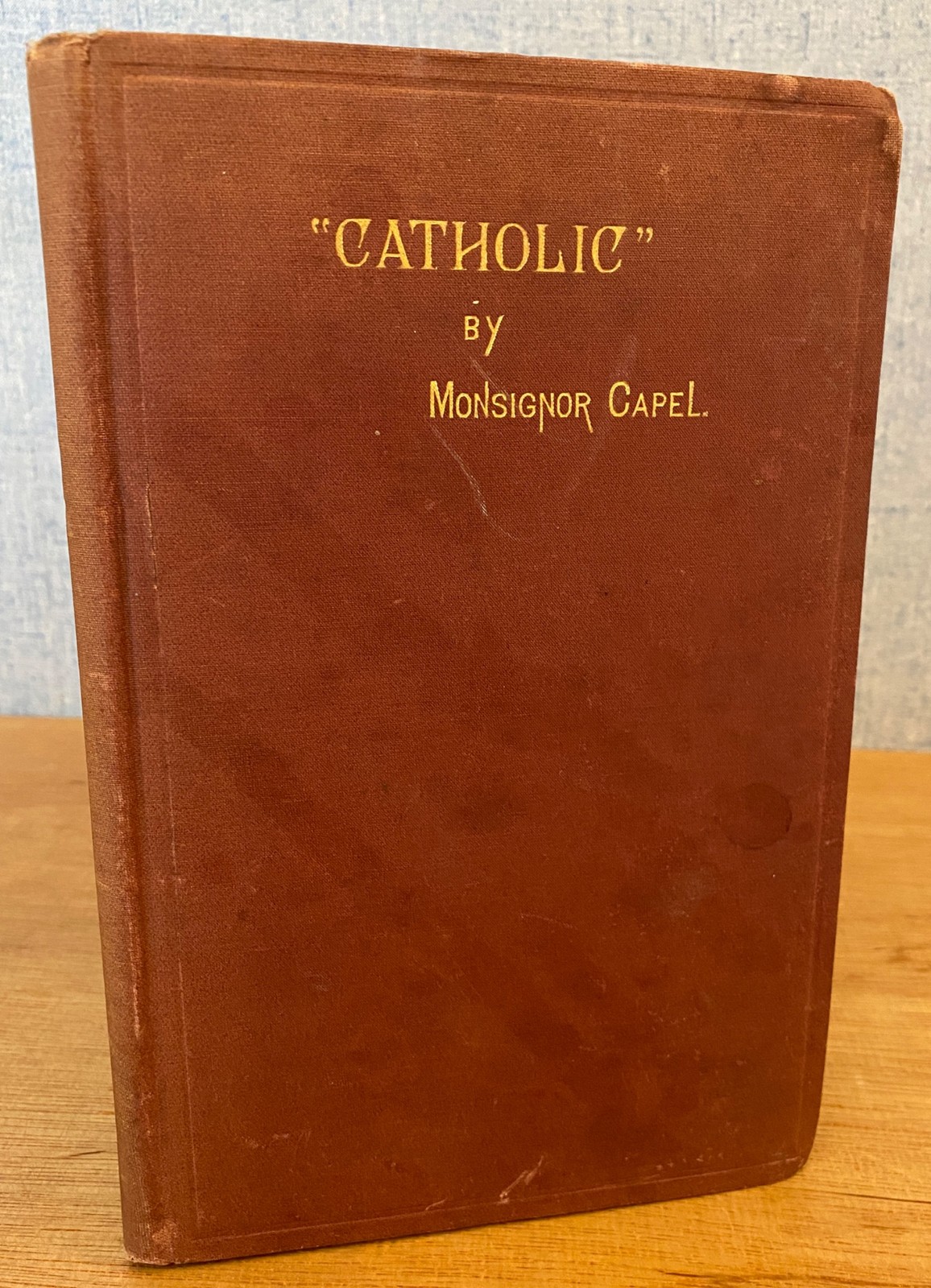„CATHOLIC“ by Thomas John Capel 1884 1st Ed. SIGNED Apologetics Church of Rome