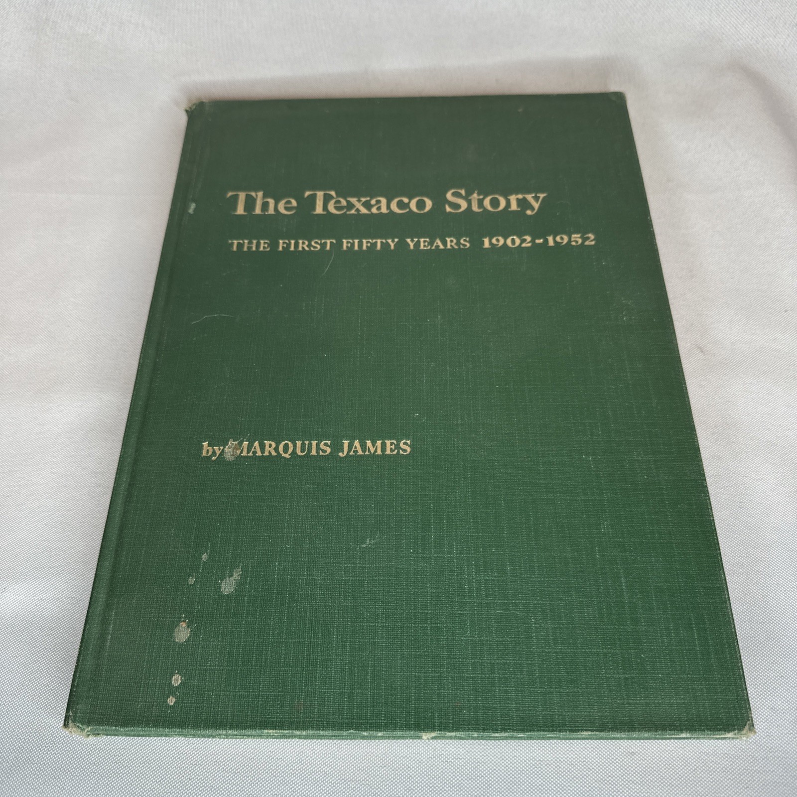 „The Texaco Story“ The First Fifty Years 1902-1952 by Marquis James Hardcover